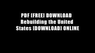 PDF [FREE] DOWNLOAD  Rebuilding the United States [DOWNLOAD] ONLINE