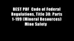 BEST PDF  Code of Federal Regulations, Title 30: Parts 1-199 (Mineral Resources) Mine Safety