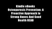 Kindle eBooks  Osteoporosis Prevention: A Proactive Approach to Strong Bones And Good Health READ