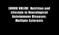 EBOOK ONLINE  Nutrition and Lifestyle in Neurological Autoimmune Diseases: Multiple Sclerosis