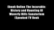 Ebook Online The Incurable: History and Haunting Of Waverly Hills Sanatorium (Spooked TV Book