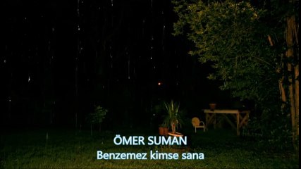 Ömer Suman: Benzemez kimse sana