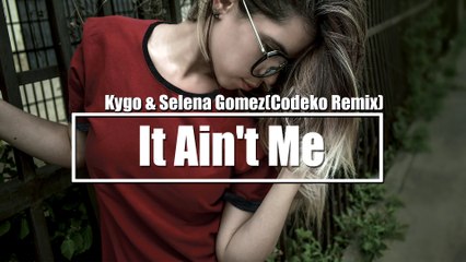 Kygo  Selena Gomez - It Aint Me (Codeko Remix)