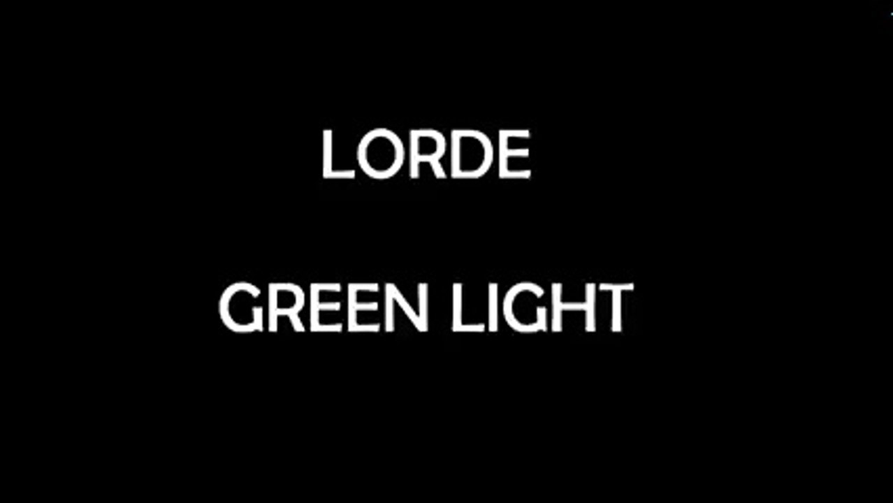 Lorde - Green Light (Lyrics)
