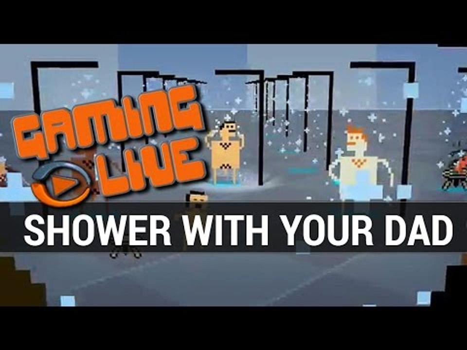 Shower With Your Dad :  Gameplay - Gaming Live - PC