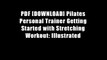 PDF [DOWNLOAD] Pilates Personal Trainer Getting Started with Stretching Workout: Illustrated