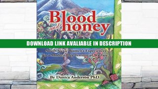 eBook Free Blood and Honey   The Secret Herstory of Women: South Slavic Women s Experiences in a