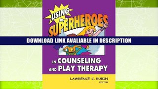 PDF [FREE] Download Using Superheroes in Counseling and Play Therapy Read Online Free