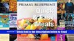 Primal Blueprint Quick and Easy Meals: Delicious, Primal-approved meals you can make in under 30
