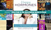 Happy Hormones: The Natural Treatment Programs for Weight Loss, PMS, Menopause, Fatigue,