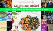 The Migraine Relief Plan: An 8-Week Transition to Better Eating, Fewer Headaches, and Optimal