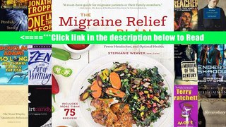 The Migraine Relief Plan: An 8-Week Transition to Better Eating, Fewer Headaches, and Optimal