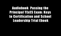 Audiobook  Passing the Principal TExES Exam: Keys to Certification and School Leadership Trial Ebook