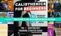 Read Calisthenics for Beginners: 50 Bodyweight Exercises | The #1 Bodyweight Training Starter