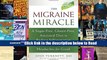The Migraine Miracle: A Sugar-Free, Gluten-Free, Ancestral Diet to Reduce Inflammation and Relieve