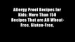 Allergy Proof Recipes for Kids: More Than 150 Recipes That are All Wheat-Free, Gluten-Free,