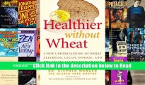 Healthier Without Wheat: A New Understanding of Wheat Allergies, Celiac Disease, and Non-Celiac
