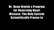 Dr. Dean Ornish s Program for Reversing Heart Disease: The Only System Scientifically Proven to