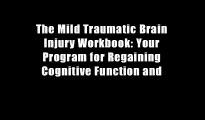 The Mild Traumatic Brain Injury Workbook: Your Program for Regaining Cognitive Function and