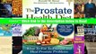 Read The Prostate Health Diet: What to Eat to Prevent and Heal Prostate Problems Including