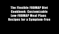 The Flexible FODMAP Diet Cookbook: Customizable Low-FODMAP Meal Plans   Recipes for a Symptom-Free