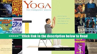 Yoga for Computer Users: Healthy Necks, Shoulders, Wrists, and Hands in the Postmodern Age