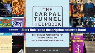 The Carpal Tunnel Helpbook: Self-Healing Alternatives for Carpal Tunnel and Other Repetitive