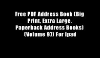 Free PDF Address Book (Big Print, Extra Large, Paperback Address Books) (Volume 97) For Ipad