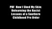 PDF  How I Shed My Skin: Unlearning the Racist Lessons of a Southern Childhood Pre Order