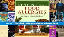 Dealing with Food Allergies: A Practical Guide to Detecting Culprit Foods and Eating a Healthy,