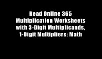 Read Online 365 Multiplication Worksheets with 3-Digit Multiplicands, 1-Digit Multipliers: Math