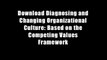 Download Diagnosing and Changing Organizational Culture: Based on the Competing Values Framework