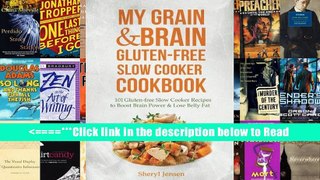My Grain   Brain Gluten-free Slow Cooker Cookbook: 101 Gluten-free Slow Cooker Recipes to Boost
