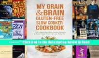 My Grain   Brain Gluten-free Slow Cooker Cookbook: 101 Gluten-free Slow Cooker Recipes to Boost