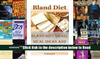 Bland Diet: Bland Diet Small Meal Ideas and Recipes(Nutritional Health Benefits and Uses of Bland