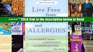 Live Free from Asthma and Allergies: Use the BioSET System to Detoxify and Desensitize Your Body