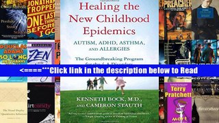 Healing the New Childhood Epidemics: Autism, ADHD, Asthma, and Allergies: The Groundbreaking