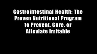 Gastrointestinal Health: The Proven Nutritional Program to Prevent, Cure, or Alleviate Irritable