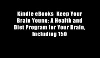Kindle eBooks  Keep Your Brain Young: A Health and Diet Program for Your Brain, Including 150