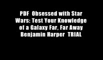 PDF  Obsessed with Star Wars: Test Your Knowledge of a Galaxy Far, Far Away Benjamin Harper  TRIAL