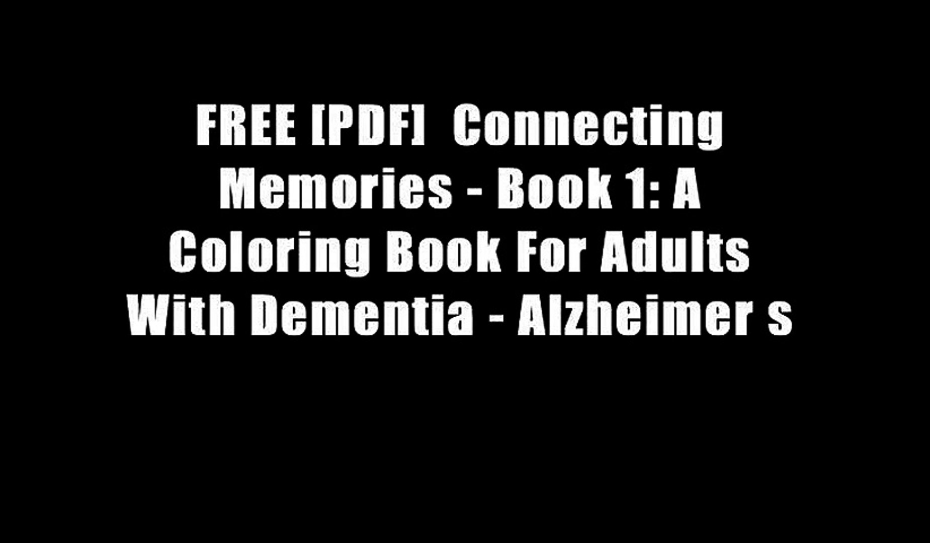 Download Free Pdf Connecting Memories Book 1 A Coloring Book For Adults With Dementia Alzheimer S Video Dailymotion