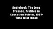 Audiobook  The Long Crusade: Profiles in Education Reform, 1967-2014 Trial Ebook