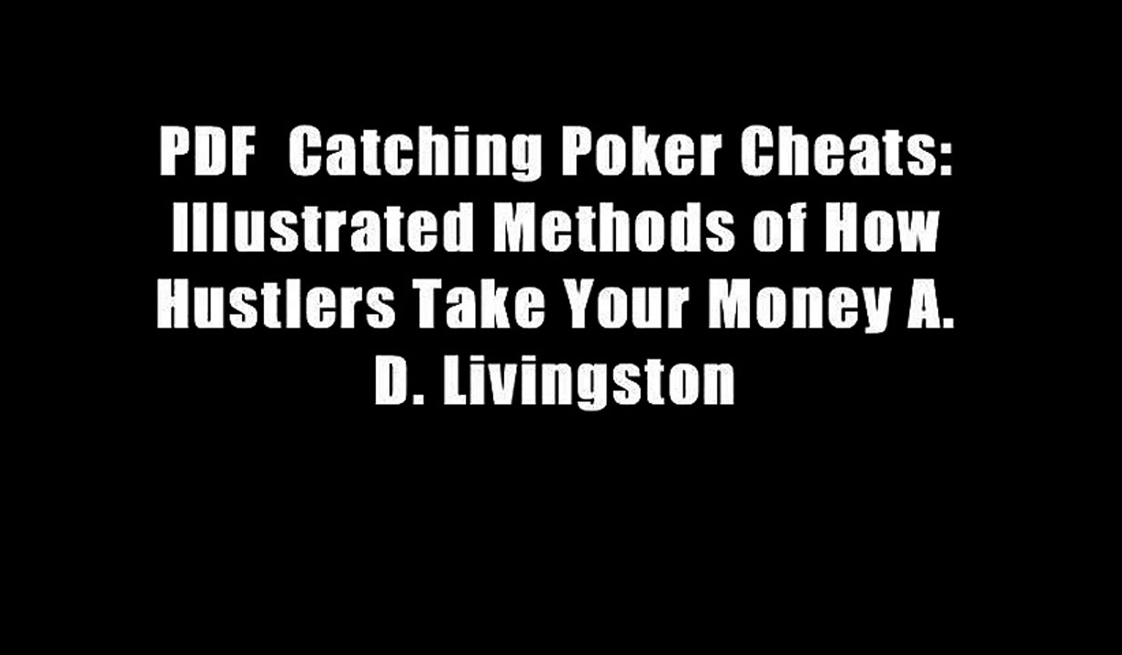 PDF  Catching Poker Cheats: Illustrated Methods of How Hustlers Take Your Money A. D. Livingston
