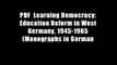 PDF  Learning Democracy: Education Reform in West Germany, 1945-1965 (Monographs in German