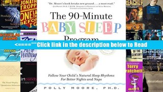 The 90-Minute Baby Sleep Program: Follow Your Child s Natural Sleep Rhythms for Better Nights and