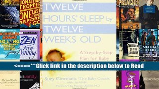 Twelve Hours  Sleep by Twelve Weeks Old: A Step-by-Step Plan for Baby Sleep Success [PDF] Best