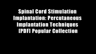 Spinal Cord Stimulation Implantation: Percutaneous Implantation Techniques [PDF] Popular Collection