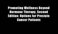 Promoting Wellness Beyond Hormone Therapy, Second Edition: Options for Prostate Cancer Patients