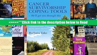 Cancer Survivorship Coping Tools - We ll Get you Through This: Tools for Cancer s Emotional Pain