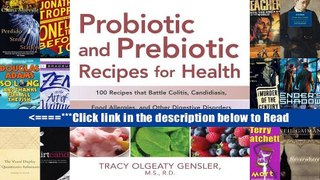 Probiotic and Prebiotic Recipes for Health: 100 Recipes that Battle Colitis, Candidiasis, Food